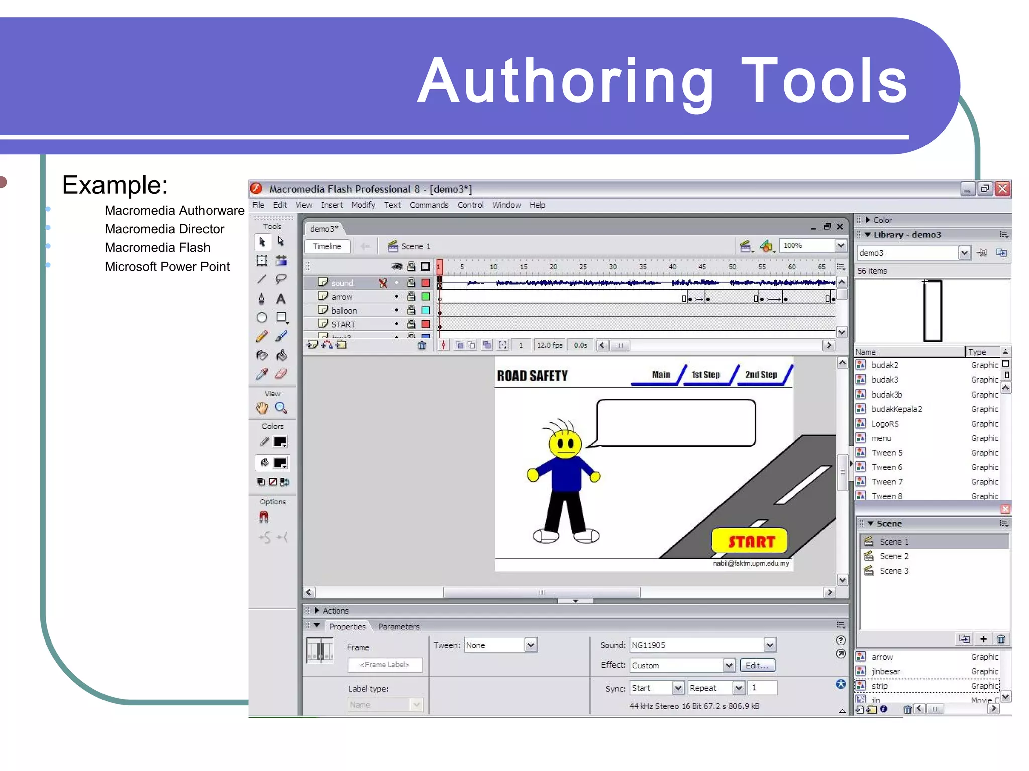 Authoring Tools
 Example:
 Macromedia Authorware
 Macromedia Director
 Macromedia Flash
 Microsoft Power Point
 