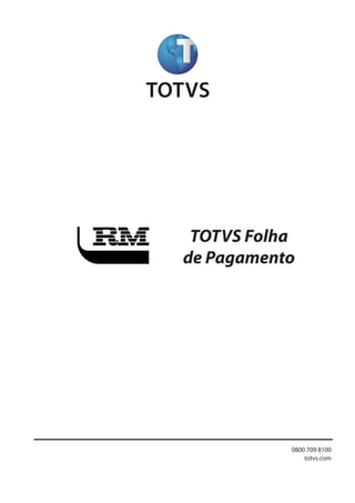 TOTVS Folha
de Pagamento
1Todososdireitosreservados. Planejamentoecontroleorçamentário
0800 709 8100
totvs.com
 