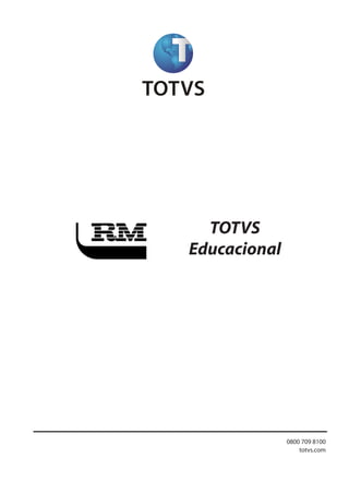 TOTVS
Educacional
1Todososdireitosreservados. Planejamentoecontroleorçamentário
0800 709 8100
totvs.com
 