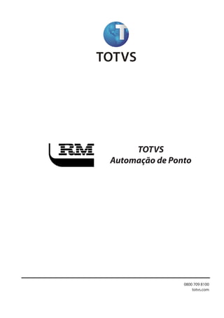 TOTVS
Automação de Ponto
1Todososdireitosreservados. Planejamentoecontroleorçamentário
0800 709 8100
totvs.com
 