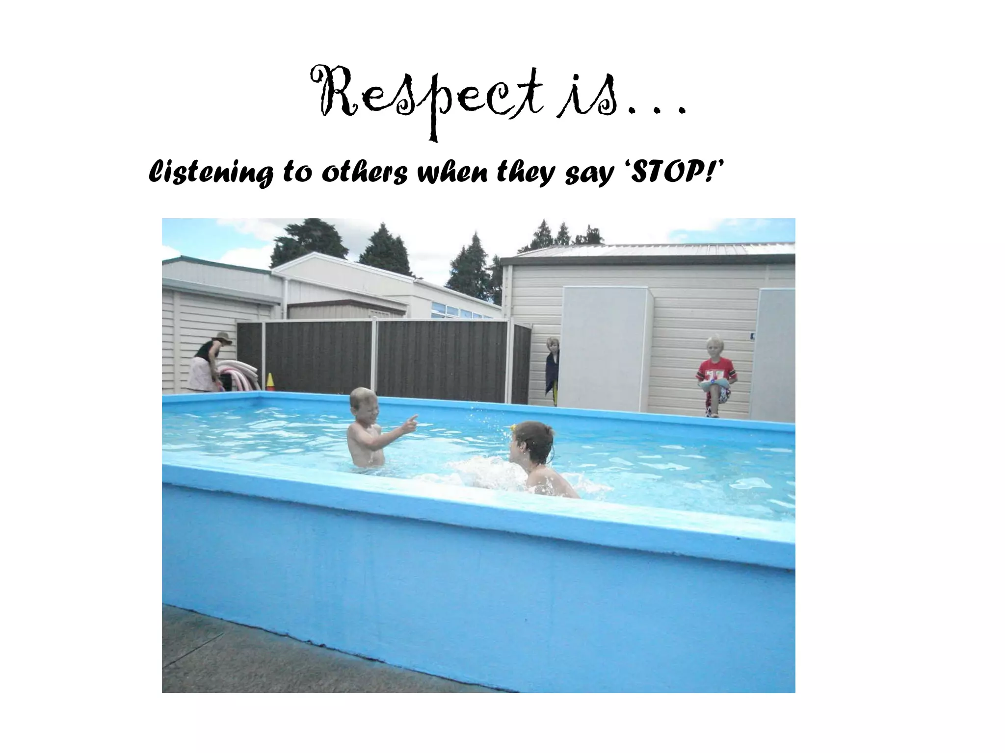 Respect is… listening to others when they say ‘STOP!’ 