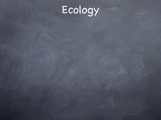 Ecology
 