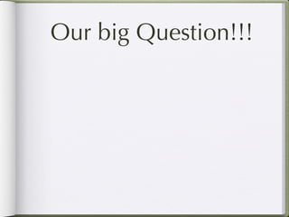 Our big Question!!!
 