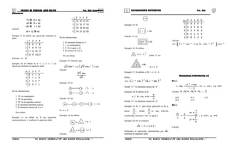 21 22COLEGIO DE CIENCIAS LORD KELVIN 5to. Año Secundaria RAZONAMIENTO MATEMÁTICO 5to. Año
Secundaria
72 10 = 56
48 15 = 54
100 1 = 52
Calcule:
M = 12 40
Ejemplo 9: Se define una operación mediante la
tabla:
* 1 2 3
3 5 7
4
9
7 9 11 13
11 13 15 17
15 17 19 21
1
2
3
4
Calcular: 21 ∗ 20
Ejemplo 10: Se define en A ={ 1; 3; 5; 7 } la
operación mediante la siguiente tabla:
θ 1 3 5
5 7 1
7
3
7 1 3 5
1 3 5 7
3 5 7 1
1
3
5
7
De las afirmaciones:
1. “θ” es conmutativo
2. “θ” es asociativo
3. “θ” es un operador externo
4. El elemento identidad externo
5. El elemento inverso de 5 es 1.
Son ciertas:
Ejemplo 11: Se define en N una operación
representada por ∗, mediante la siguiente tabla:
* 2 3 4
10 12 14
5
16
13 15 17 19
16 18 20 22
19 21 23 25
2
3
4
5
De las afirmaciones:
1. El elemento Neutro es 4
2. ∗, es conmutativo.
3. 9 ∗ 8 es igual a 43
4. El inverso de 2 es 3.
No son falsas:
Ejemplo 12: Sabemos que:
( ) abab2ba 22
−θ=θ
Calcule:
6
23
4
θ
Ejemplo 13: Si:
x y = y - x
2
x y = x - y
2
Calcule “m” en:
m 3 = ( 5 m ) + 10
Si: m ∈ Z+
Ejemplo 14: Se define:
x-1 = 2 x+5 - x + 3
2x x= + x - 1
Calcule:
12
Ejemplo 15: Si:
x + 1
3
= 14x
Calcule “a” en:
2a + 1 = 42
Ejemplo 16: Se define:
n = ( n - 1 )
2
, hallar “x” en.
x = 64
, si: x ∈ Z+
Ejemplo 17: Se define: a θ b = a + b - 4
Hallar:
( ) ( ) 1111
8642M
−−−−
θθθ=
Donde “a-1
” es elemento neutro de “a”
Ejemplo 18: Se define en R:
3
4
baba −+=
Donde “a-1
” es elemento neutro de “a”
Ejemplo 19: El 2-1
para dicha operación es de la
forma
m
n
, donde
m
n
es una fracción
irreductible. Entonces “nm” es igual a:
Ejemplo 20: En el conjunto:
= { 0; 2; 4; 6; 8 }
Definimos la operación, representado por ,
mediante la siguiente tabla:
0 2 4
4 6 8
6
0
2 4 6 8
0 2 4 6
8 0 2 4
0
8
6
4
2 6 8 0 2
8
2
0
8
6
4
Calcule:
( ) ( ) 11111
48662M −−−−−
∆



∆∆∆=
PROBLEMAS PROPUESTOS 04
01.Si:
0xy;yx;1
yx
xyx
yx
2
≠≠−
−
−
=∆
Calcule: ( )( ).....666 ∆∆∆
a) 8 b) 1 c) 3
d) 4 e) 5
02.Si:
0q;0n;
q
1
p
n
1
m
q
p
n
m
≠≠
+
+
=∗
Calcule:
S5RM32B “El nuevo símbolo de una buena educación....” S5RM32B “El nuevo símbolo de una buena educación....”
 