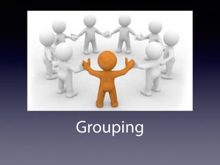Grouping
 