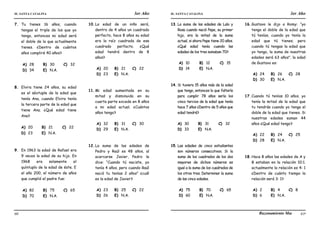 IE. SANTA CATALINA 3er Año IE. SANTA CATALINA 3er Año
LAMJ Razonamiento Matemático
60 61
7. Tu tienes 16 años, cuando
tengas el triple de los que yo
tengo, entonces mi edad será
el doble de la que actualmente
tienes. ¿Dentro de cuántos
años cumpliré 40 años?
A) 28 B) 30 C) 32
D) 34 E) N.A.
8. Elvira tiene 24 años, su edad
es el séxtuple de la edad que
tenía Ana, cuando Elvira tenía
la tercera parte de la edad que
tiene Ana. ¿Qué edad tiene
Ana?
A) 20 B) 21 C) 22
D) 23 E) N.A.
9. En 1963 la edad de Rafael era
9 veces la edad de su hijo. En
1968 era solamente el
quíntuplo de la edad de éste. E
el año 200, el número de años
que cumplió el padre fue:
A) 82 B) 75 C) 65
D) 70 E) N.A.
10.La edad de un niño será,
dentro de 4 años un cuadrado
perfecto, hace 8 años su edad
era la raíz cuadrada de ese
cuadrado perfecto. ¿Qué
edad tendrá dentro de 8
años?
A) 20 B) 21 C) 22
D) 23 E) N.A.
11.Mi edad aumentada en su
mitad y disminuida en su
cuarta parte excede en 8 años
a mi edad actual. ¿Cuántos
años tengo?
A) 32 B) 31 C) 30
D) 29 E) N.A.
12.La suma de las edades de
Pedro y Raúl es 48 años, al
acercarse Javier, Pedro le
dice: “Cuando tú naciste, yo
tenía 4 años, pero cuando Raúl
nació tu tenías 2 años” ¿cuál
es la edad de Javier?
A) 23 B) 25 C) 22
D) 26 E) N.A.
13. La suma de las edades de Lalo y
Rosa cuando nació Pepe, su primer
hijo, era la mitad de la suma
actual, si ahora Pepe tiene 20 años.
¿Qué edad tenía cuando las
edades de los tres sumaban 70?
A) 10 B) 12 C) 15
D) 14 E) N.A.
14. Si tuviera 15 años más de la edad
que tengo, entonces lo que faltaría
para cumplir 78 años sería los
cinco tercios de la edad que tenía
hace 7 años ¿Dentro de 5 años que
edad tendré?
A) 30 B) 31 C) 32
D) 33 E) N.A.
15. Las edades de cinco estudiantes
son números consecutivos. Si la
suma de los cuadrados de los dos
mayores de dichos números es
igual a la suma de los cuadrados de
los otros tres. Determinar la suma
de las cinco edades.
A) 75 B) 70 C) 65
D) 60 E) N.A.
16.Gustavo le dijo a Romy: “yo
tengo el doble de la edad que
tú tenías, cuando yo tenía la
edad que tú tienes; pero
cuando tú tengas la edad que
yo tengo, la suma de nuestras
edades será 63 años”. la edad
de Gustavo es:
A) 24 B) 26 C) 28
D) 30 E) N.A.
17.Cuando tú tenías 10 años. yo
tenía la mitad de la edad que
tu tendrás cuando yo tenga el
doble de la edad que tienes. Si
nuestras edades suman 44
años ¿Qué edad tengo?
A) 22 B) 24 C) 25
D) 28 E) N.A.
18.Hace 8 años las edades de A y
B estaban en la relación 10:1.
actualmente la relación es 4: 1
¿Dentro de cuánto tiempo la
relación será 3: 1?
A) 2 B) 4 C) 8
D) 6 E) N.A.
 