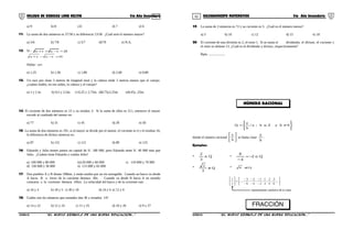 01 02COLEGIO DE CIENCIAS LORD KELVIN 5to Año Secundaria RAZONAMIENTO MATEMÁTICO 5to Año Secundaria
a) 9 b) 8 c)5 d) 7 e) 6
11- La suma de dos números es 37/30 y su diferencia 13/30. ¿Cuál será el número mayor?
a) 5/6 b) 7/8 c) 5/7 d)7/9 e) N.A.
12- Si : 20vuvu =−++
10vuvu =−−+
Hallar : u/v
a) 1,25 b) 1,50 c) 1,80 d) 2,60 e) 0,80
13- Un raro pez tiene 3 metros de longitud total y la cabeza mide 2 metros menos que el cuerpo.
¿cuánto miden, en ese orden, la cabeza y el cuerpo?
a) 1 y 2 m. b) 0,5 y 2,5m. c) 0,25 y 2,75m. d)0,75y2,25m e)0,45y ,25m.
14- El cociente de dos números es 15 y su residuo 3. Si la suma de ellos es 211, entonces el mayor
excede al cuadrado del menor en:
a) 77 b) 31 c) 45 d) 29 e) 50
15- La suma de dos números es 191, si el mayor se divide por el menor, el cociente es 4 y el residuo 16,
la diferencia de dichos números es:
a) 87 b) 131 c) 121 d) 89 e) 125
16- Eduardo y Julio tienen juntos un capital de S/. 180 000, pero Eduardo tiene S/. 40 000 más que
Julio. ¿Cuánto tiene Eduardo y cuánto Julio?
a) 100 000 y 80 000 b)120 000 y 60 000 c) 110 000 y 70 000
d) 150 000 y 30 000 e) 115 000 y 65 000
17- Dos pueblos A y B distan 180km. y están unidos por un río navegable. Cuando un barco va desde
A hacia B a favor de la corriente demora 6hr. Cuando va desde B hacia A en sentido
contrario a la corriente demora 10hrs. La velocidad del barco y de la corriente son:
a) 16 y 4 b) 18 y 5 c) 30 y 18 d) 24 y 6 e) 12 y 6
18- Cuáles son los números que sumados dan 36 y restados 14?
a) 14 y 22 b) 12 y 24 c) 11 y 25 d) 10 y 26 e) 9 y 27
19- La suma de 2 números es 72 y su cociente es 5. ¿Cuál es el número menor?
a) 5 b) 10 c) 12 d) 15 e) 18
20- El cociente de una división es 2, el resto 1. Si se suma el dividendo, el divisor, el cociente y
el resto se obtiene 13. ¿Cuál es el dividendo y divisor, respectivamente?
Rpta. ...................






≠∈= 0byZb;a/
b
a
Q
donde el número racional 





b
a
se llama clase
b
a
.
Ejemplos:
* Q
3
2
∈ * Q2
4
8
∈−=
−
* Q
3
2
∉ * Q6 ∉






−
−
−
−
−
−
=





...,
6
3
,
4
2
,
2
1
,
2
1
,
4
2
,
6
3
,...
2
1
representante canónico de la clase
S5RM31B “El nuevo símbolo de una buena educación...” S5RM31B “El nuevo símbolo de una buena educación...”
NÚMERO RACIONAL
FRACCIÓN
 