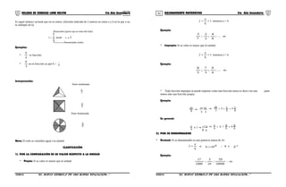01 02COLEGIO DE CIENCIAS LORD KELVIN 5to Año Secundaria RAZONAMIENTO MATEMÁTICO 5to Año Secundaria
Es aquel número racional que no es entero. (división indicada de 2 enteros no nulos a y b en la que a no
es múltiplo de b).
a
b
ƒ = ≠ °donde a b
Denominador (todo)
Numerador (partes que se toma del todo)
Ejemplos:
*
4
9
es fracción
*
3
6
no es fracción ya que 6 = 
3
Interpretación:
Parte sombreada
1
3
3
4
5
8
Parte Sombreada
Nota: El todo se considera igual a la unidad.
CLASIFICACIÓN
1) POR LA COMPARACIÓN DE SU VALOR RESPECTO A LA UNIDAD
* Propia: Si su valor es menor que la unidad.
1
b
a
<=ƒ entonces a < b
Ejemplo:
...;
9
4
;
3
2
;
7
3
etc
* Impropia: Si su valor es mayor que la unidad.
1
b
a
>=ƒ entonces a > b
Ejemplo:
...;
4
9
;
3
7
;
5
8
etc
* Toda fracción impropia se puede expresar como una fracción mixta es decir con una parte
entera más una fracción propia.
Ejemplo:
29 →
8 5 3
8 →29 +=29
3
3 5
8
= 3 5
8
En general:
>
R q
ba
b
→a += R
b
= q R
b1 →
a
b
q
2) POR SU DENOMINADOR
* Decimal: Si su denominador es una potencia entera de 10.
b
a
=ƒ si K
10b = ; K ∈ +
Z
Ejemplo:
10000
59
;
10
3
;
1000
17
; etc
S5RM31B “El nuevo símbolo de una buena educación...” S5RM31B “El nuevo símbolo de una buena educación...”
 