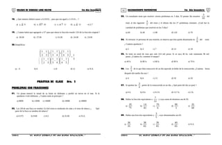 01 02COLEGIO DE CIENCIAS LORD KELVIN 5to Año Secundaria RAZONAMIENTO MATEMÁTICO 5to Año Secundaria
18. ¿ Qué número deberá sumar a 0.25252... para que sea igual a 2.13131... ?
a) 81. 9 b) 871. 10 c) 71.8 11 d) 82. 12 e) 2.7
19. ¿ Cuánto habrá que agregarle a 3/7 para que ahora la fracción resulte 13/4 de la fracción original ?
a) 20/28 b) 27/28 c) 31/28 d) 24/28 e) 23/28
20.Simplificar:
3
1
5
1
4
1
4
1
3
1
3
1
2
1
5
1
4
1
4
1
3
1
3
1
2
1
÷






−





−





−






−+





−+





−
a) – 6 b) 6 c) 8 d) 12 e) N.A
PRACTICA DE CLASE Nro. 2
PROBLEMAS CON FRACCIONES
01. Un pirata enterró la mitad de su botín en doblones y perdió un tercio en el mar. Si le
quedaron 4 mil doblones. ¿ Cuánto tenía al principio ?
a) 8000 b) 12000 c) 16000 d) 24000 e) 40000
02. Los 3/8 de una finca se venden: 0,4 del resto es sembrado de caña y el resto de tabaco. ¿ Qué
parte de la finca se siembra de tabaco?
a) 0.375 b) 9/40 c) 0.2 d) 31/40 e) N.A.
03. Un estudiante tiene que resolver ciertos problemas en 3 días. El primer día resuelve
10
3
del
total, al día siguiente
7
4
del resto y el último día los 27 problemas restantes. ¿Cuál fue la
cantidad de problemas que resolvió en los 3 días?
a) 60 b) 40 c) 90 d) 120 e) 70
04. Al retirarse 14 personas de una reunión, se observa que ésta queda disminuida en
9
2
del total.
¿ Cuántos quedaron ?
a) 2 b) 4 c) 7 d) 14 e) 18
05. Se tiene un tonel de vino que vale 224 mil pesos. Si se saca 40 lts. vale solamente 96 mil
pesos. ¿Cuántos lts. contiene el tanque?
a) 40 lt. b) 80 lt. c) 60 lt. d) 90 lt. e) 70 lt.
06. Los
3
2
de lo que falta transcurrir de un día equivale al doble de lo transcurrido. ¿Cuántas horas
después del medio día son ?
a) 4 b) 6 c) 12 d) 18 e) 20
07. Si quedan las
4
3
partes de lo transcurrido en un día. ¿ Qué parte del día ya pasó ?
a) 6 h. b) 8 h. c) 9.3 h d) 13.7 h. e) 5 h.
08. Hallar la fracción equivalente a
12
7
y cuya suma de términos sea de 95.
a)
75
20
b)
81
14
c)
6
79
d)
5
90
e)
60
35
09. Hallar una fracción equivalente a
5
3
, cuyo denominador sea 65.
a)
35
36
b)
65
38
c)
65
39
d)
65
40
e) N.A.
S5RM31B “El nuevo símbolo de una buena educación...” S5RM31B “El nuevo símbolo de una buena educación...”
 
