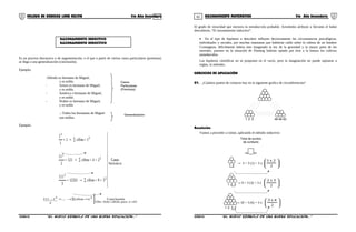 01 02
RAZONAMIENTO INDUCTIVO
RAZONAMIENTO DEDUCTIVO
COLEGIO DE CIENCIAS LORD KELVIN 5to Año Secundaria RAZONAMIENTO MATEMÁTICO 5to Año Secundaria
Es un proceso discursivo o de argumentación, e el que a partir de ciertos casos particulares (premisas)
se llega a una generalización (conclusión).
Ejemplo:
-Alfredo es hermano de Miguel,
y es noble.
- Arturo es hermano de Miguel,
y es noble.
- Américo e hermano de Miguel,
y es noble.
- Walter es hermano de Miguel,
y es noble.
∴Todos los hermanos de Miguel
son nobles.
Ejemplo:
esParticular
2
2
2
2
2
3
Casos
39cifras12321
3
111
24cifras121
2
11
1cifras1
1
1














==∑→=
==∑→=
=∑→=
10nparaválidoSolo:Obs
2
n
2 Conclusiónncifras....1...111
<



=∑→=
El grado de veracidad que encierra la introducción probable. Aristóteles atribuye a Sócrates el haber
descubierto, “El razonamiento inductivo”.
• En el tipo de hipótesis a descubrir influyen decisivamente las circunstancias psicológicas,
individuales y sociales, por muchas manzanas que hubieran caído sobre la cabeza de un hombre
Cromagnon, difícilmente habría éste imaginado la ley de la gravedad y la mayor parte de los
mortales, puestos en la situación de Flaming habrían optado por tirar a la basura los cultivos
enmohecidos.
Las hipótesis científicas no se proponen en el vacío, pero la imaginación no puede sujetarse a
reglas, ni métodos.
EJERCICIOS DE APLICACIÓN
01. ¿Cuántos puntos de contacto hay en la siguiente grafica de circunferencias?
1 2 3 48 49 50
Resolución
Vamos a proceder a contar, aplicando el método inductivo:
→ 3 = 3 (1) = 3 x 





2
2x1
→ 9 = 3 (3) = 3 x 





2
3x2
→ 18 = 3 (6) = 3 x 





2
4x3
S5RM31B “El nuevo símbolo de una buena educación...” S5RM31B “El nuevo símbolo de una buena educación...”
Casos
Particulares
(Premisas)
Generalización
1 2
1 2 3
1 2 3 4
Total de puntos
de contacto
 