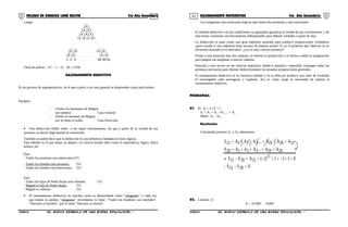 01 02COLEGIO DE CIENCIAS LORD KELVIN 5to Año Secundaria RAZONAMIENTO MATEMÁTICO 5to Año Secundaria
Luego:
X
XX
XX X
XX XX
XX
XX
1 2 3
XX
XX
49 50 51
Total de palitos = 512
- 1 + 51 . 50 = 5150
RAZONAMIENTO DEDUCTIVO
Es un proceso de argumentación, en el que a partir e un caso general se desprenden casos particulares.
Ejemplo:
- (Todos los hermanos de Miguel,
son nobles) Caso General
- (Pedro es hermano de Miguel,
por lo tanto es noble. Caso Particular
• Una deducción válida viene a ser aquel razonamiento, tal que a partir de la verdad de sus
premisas se deriva lógicamente la conclusión.
También se puede decir que la deducción es una inferencia fundada en leyes lógicas.
Este método es el que mejor se adapta a la ciencia formal tales como la matemática, lógica, física
teórica, etc.
Ejm:
- Todos los peruanos son americanos.(V)
- Todos los limeños son peruanos. (V)
- Todos los limeños son americanos. (V)
Ejm:
- Todos los hijos de Pedro Rojas son valientes. (V)
- Miguel es hijo de Pedro Rojas. (V)
- Miguel es valiente. (V)
• El razonamiento deductivo en muchos casos es desarrollado como “silogismo” y cada vez
que oímos la palabra “silogismo” recordamos la frase: “Todos los hombres son mortales”,
“Sócrates es hombre”, por lo tanto “Sócrates es mortal”.
Los silogismos son estructuras lógicas que tienen dos premisas y una conclusión:
El método deductivo con las condiciones ya apuntadas garantiza la verdad de sus conclusiones, y de
esta forma constituye una herramienta indispensable para obtener verdades a partir de otra.
La deducción es pues como una gran industria montada para producir proposiciones verdaderas
¿pero sucede si esta industria tiene escasez de materia prima? O ¿si el producto que fabrican ya se
encuentra saturado en el mercado?, ¿o si es muy costoso producir?
Frente a esta situación hay dos caminos, se detiene la producción o se hecha a nadar la imaginación
para adaptar las maquinas a nuevos cambios.
Parecido a esto ocurre en las ciencias empíricas, donde a menudo e imposible conseguir todas las
premisas necesarias para obtener deductivamente las ansiadas proposiciones generales.
El razonamiento deductivo se ve entonces trabado y en su afán por producir una clase de resultado
el investigador opta arriesgarse y explorar. Así es como surge la necesidad de utilizar el
razonamiento inductivo.
PROBLEMAS:
01. Si: An = (-1)n
+ 1
Sn = A1 + A2 +A3 .... + An
Halar: S21 -S20
Resolución:
Calculando primero S21 y S20 obtenemos:
0SS
0111)1(ASS
AA...AAAS
AAA....AAAS
2021
21
212021
201932120
21201932121
=−∴
=+−=+−==−⇒
++++=
+++++=
02. Calcular: A
A = 10 0002
. 9 0002
S5RM31B “El nuevo símbolo de una buena educación...” S5RM31B “El nuevo símbolo de una buena educación...”
 