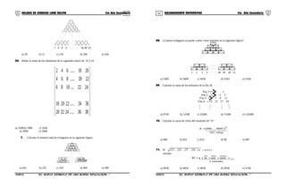 01 02COLEGIO DE CIENCIAS LORD KELVIN 5to Año Secundaria RAZONAMIENTO MATEMÁTICO 5to Año Secundaria
1 2 3 4 19 20 21
a) 20 b) 21 c) 210 d) 200 e) 420
06. Hallar la suma de los elementos de la siguiente matriz de 10 x 10




















3836.....242220
3634.....222018
2422....1086
2220.....864
2018.....642
a) 2500b) 1900 c) 1650
d) 2000 e) 3600
7. Calcular el número total de triángulos en la siguiente figura:
1 2 3
201918
a) 441 b) 225 c) 324 d) 400 e) 300
08. ¿Cuántos triángulos se puede contar como máximo en la siguiente figura?
1 2 3 4 48 49 50 51
a) 5500 b) 5000 c) 5050 d) 5263 e) 5250
09. Calcular la suma de los términos de la fila 50
Fila 1 1
Fila 2 3 5
Fila 3 7 9 11
Fila 4 → 13 15 17 19
a) 9750 b) 12500 c) 25000 d) 75200 e) 125000
10. Calcular la suma de cifras del resultado de “A”
  
cifras101
2)9995....999(A =
a) 900 b) 925 c) 625 d) 90 e) 907
11. Si: 216118a,7a,6a,5a =+
calcular:
  
sumandosa
.....aaaaaaaaaaM ++++=
a) 4936 b) 4856 c) 4836 d) 4938 e) 4746
S5RM31B “El nuevo símbolo de una buena educación...” S5RM31B “El nuevo símbolo de una buena educación...”
 