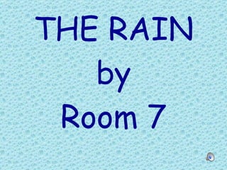 THE RAIN by Room 7 