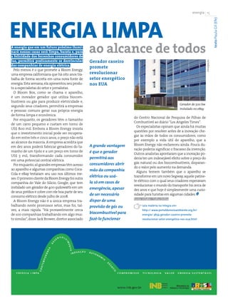 energia 1




energia limPa




                                                                                                                                               texto Paula Gil (Efe)
A energia que em um futuro próximo ilumi-
nará nossas casas será limpa, barata e, para
a felicidade dos ferrenhos consumidores de
                                                    ao alcance de todos
luz, permitirá praticamente se desvincular          Gerador caseiro




                                                                                                                                  Divulgação
das companhias de energia elétrica.
                                                    promete
  Pelo menos é o que promete a Bloom Energy,
uma empresa californiana que há oito anos tra-      revolucionar
balha de forma secreta em uma nova fonte de         setor energético
energia. Esta semana, ela apresentou seu produ-     nos EUA
to a especialistas do setor e jornalistas.
  O Bloom Box, como se chama o aparelho,
é um inovador gerador que utiliza biocom-
bustíveis ou gás para produzir eletricidade e,
                                                                                                              Gerador de 500 kw
segundo seus criadores, permitirá a empresas
                                                                                                              instalado no eBay
e pessoas comuns gerar sua própria energia
de forma limpa e econômica.
                                                                          do Centro Nacional de Pesquisa de Pilhas de
  Por enquanto, os geradores têm o tamanho
                                                                          Combustível ao diário “Los Angeles Times”.
de um carro pequeno e custam em torno de
                                                                            Os especialistas opinam que ainda há muitas
US$ 800 mil. Embora a Bloom Energy insista
                                                                          questões por resolver antes de a inovação che-
que o investimento inicial pode ser recupera-
                                                                          gar às mãos de todos os consumidores, como
do em entre três e cinco anos, o preço não está
                                                                          por exemplo a vida útil do aparelho, que a
ao alcance da maioria. A empresa acredita que
                                                    A grande vantagem     Bloom Energy não esclareceu ainda. Pouca du-
em dez anos poderá fabricar geradores do ta-
                                                                          ração poderia significar o fracasso da invenção.
manho de um tijolo e a um preço em torno de         é que o gerador       Outros analistas apontaram que a inovação po-
US$ 3 mil, transformando cada consumidor
                                                    permitirá aos         deria ter um indesejável efeito sobre o preço do
em uma potencial central elétrica.
                                                    consumidores abrir    gás natural ou dos biocombustíveis, disparan-
  Por enquanto, só grandes empresas têm acesso
                                                                          do o valor pelo aumento na demanda.
ao aparelho e algumas companhias como Coca-         mão da companhia        Alguns temem também que o aparelho se
Cola e eBay testaram seu uso nos últimos me-
ses. O primeiro cliente da Bloom Energy foi outra
                                                    elétrica ou usá-      transforme em um novo Segway, aquele patine-
                                                    la só em casos de     te elétrico com o qual seus criadores esperavam
companhia do Vale do Silício, Google, que tem
                                                                          revolucionar o mundo do transporte há cerca de
instalado um gerador de 400 quilowatts em um        emergência, apesar    dez anos e que hoje é simplesmente uma curio-
de seus prédios e cobre com ele boa parte de seu
consumo elétrico desde julho de 2008.
                                                    de ser necessário     sidade para turistas em algumas cidades.
                                                                          Fonte: InfoBio / Folha Online
  A Bloom Energy não é a única empresa tra-         dispor de uma
balhando neste promissor setor, mas foi, tal-       provisão de gás ou          Leia matéria na íntegra em:
vez, a mais rápida. “Há provavelmente cerca                                     http:// www.portaldomeioambiente.org.br/
de 100 companhias trabalhando em algo mui-          biocombustível para         energia/ 3654-gerador-caseiro-promete-
to similar”, disse Jack Brower, diretor associado   fazê-lo funcionar           revolucionar-setor-energetico-nos-eua.html




                                                                                                          revista do meio ambiente abr 2010
 