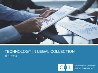 TECHNOLOGY IN LEGAL COLLECTION
19.11.2015
 