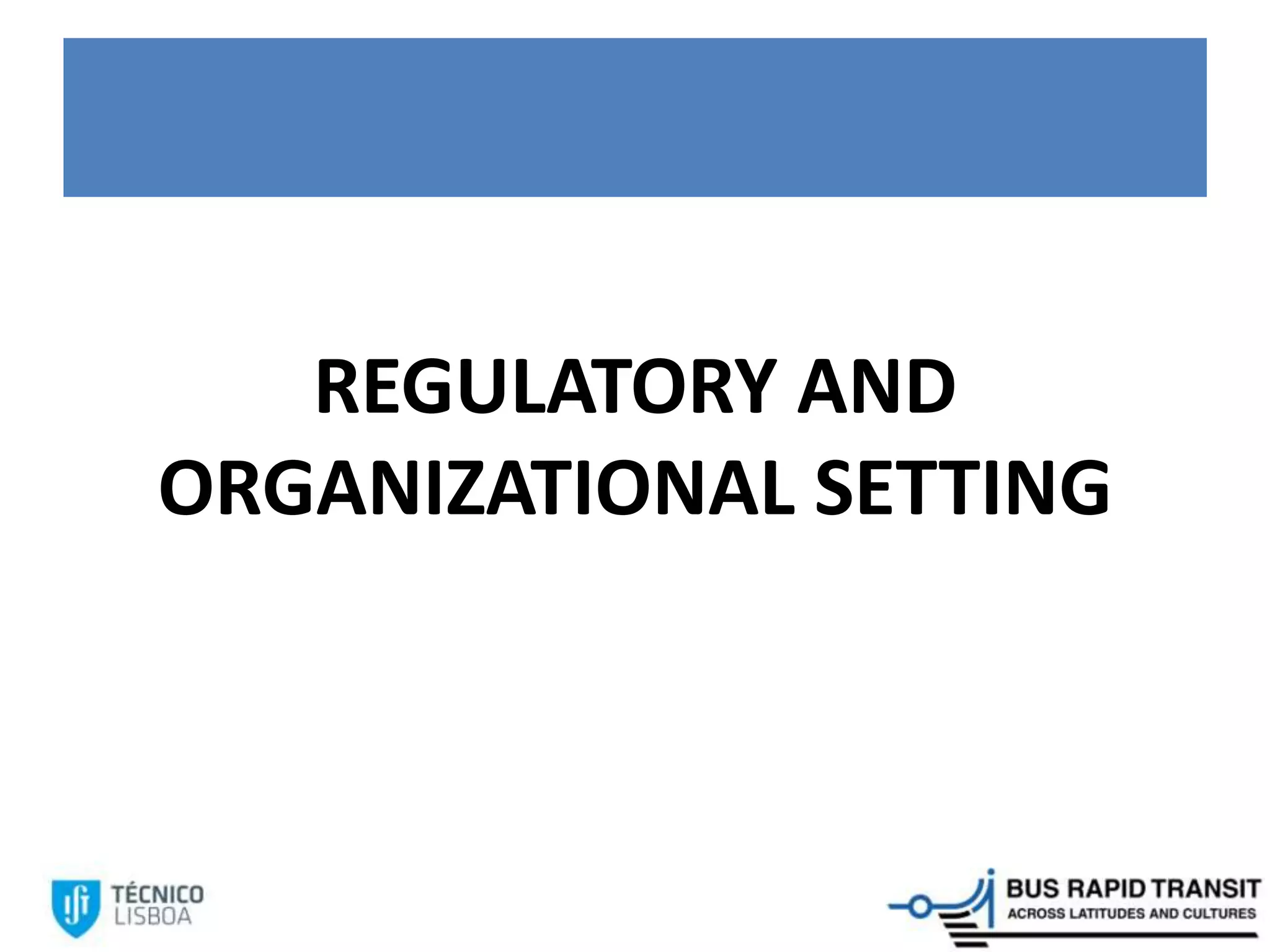 REGULATORY AND
ORGANIZATIONAL SETTING
 