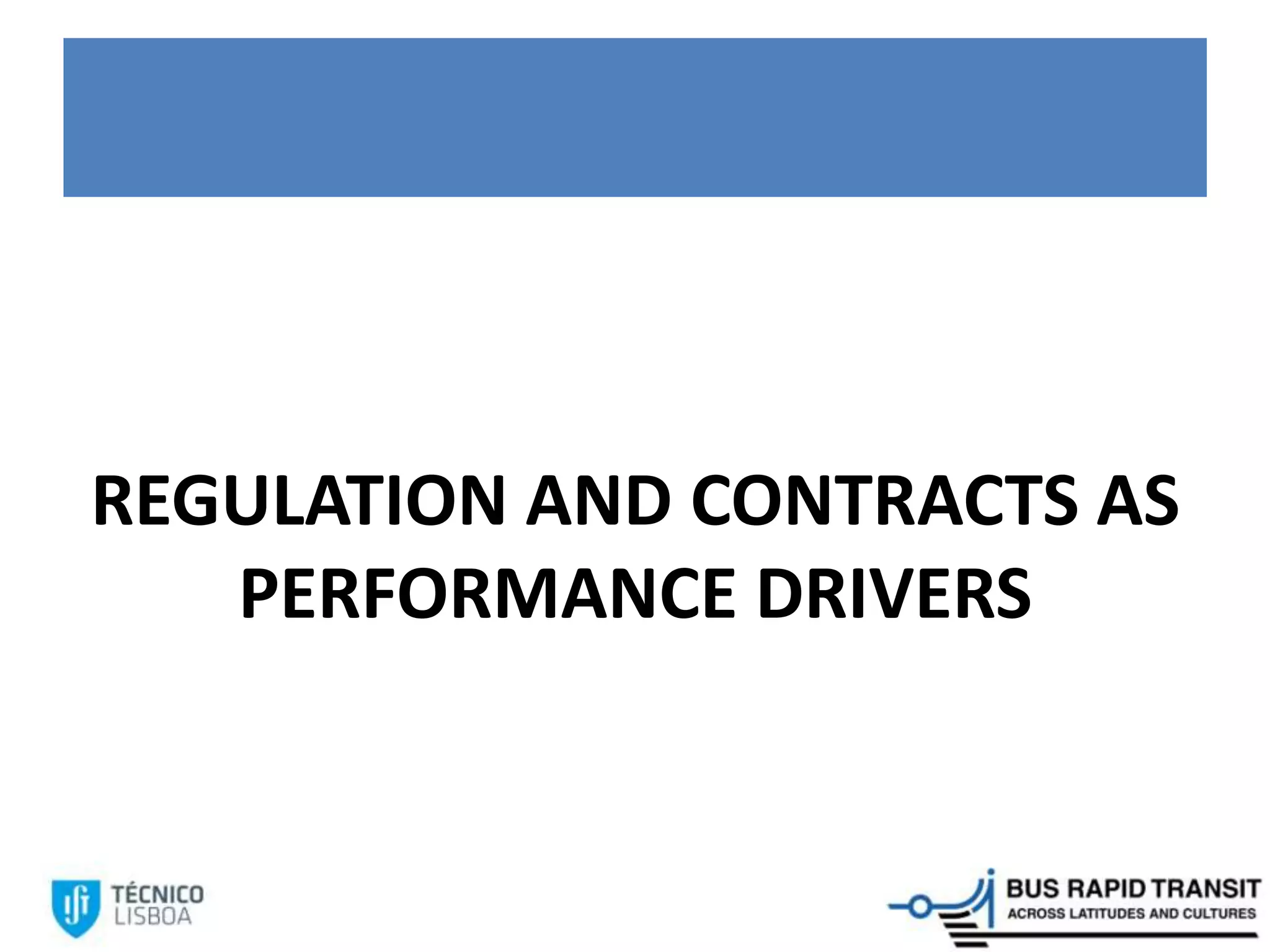 REGULATION AND CONTRACTS AS
PERFORMANCE DRIVERS
 
