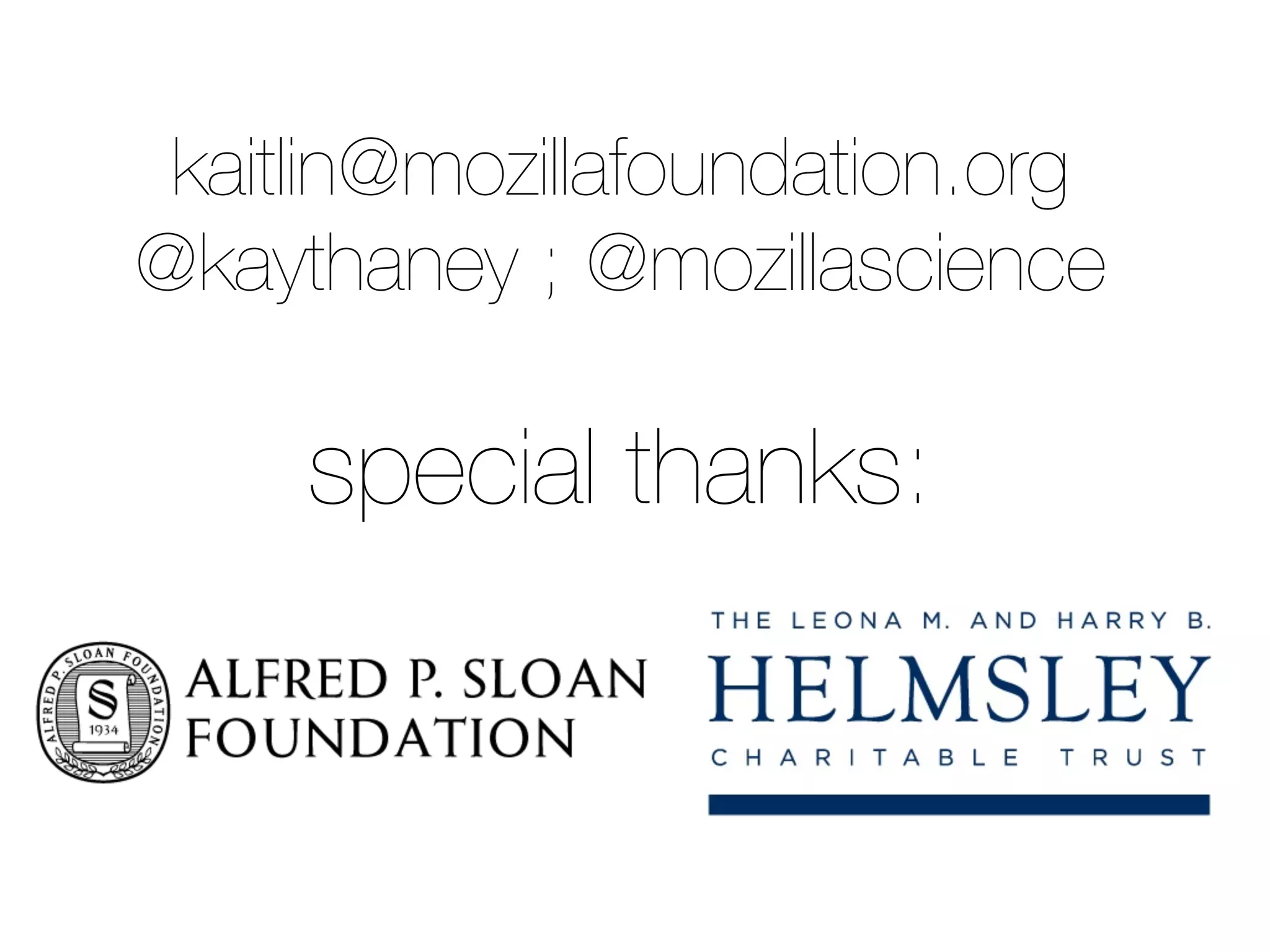 kaitlin@mozillafoundation.org
@kaythaney ; @mozillascience
special thanks:
 