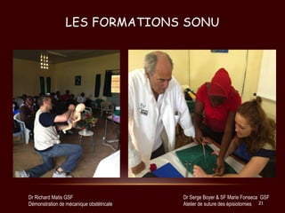 LES FORMATIONS SONU

Dr Richard Matis GSF
Démonstration de mécanique obstétricale

Dr Serge Boyer & SF Marie Fonseca GSF
A...