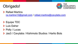 Globalcode – Open4education
Obrigado!
Rafael Martins
ra.martins13@gmail.com / rafael.martins@cavylabs.com
Equipe TDC
Luis Daher
Polly / Lucas
Jas3 / Cavylabs / Kishimoto Studios / Harlio Bots
 