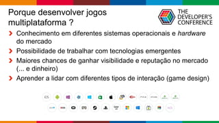 Globalcode – Open4education
Porque desenvolver jogos
multiplataforma ?
Conhecimento em diferentes sistemas operacionais e hardware
do mercado
Possibilidade de trabalhar com tecnologias emergentes
Maiores chances de ganhar visibilidade e reputação no mercado
(... e dinheiro)
Aprender a lidar com diferentes tipos de interação (game design)
 