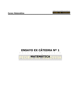 Curso: Matemática




             ENSAYO EX CÁTEDRA Nº 1

                    MATEMÁTICA
 