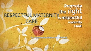 11/16/2017 Respectful Maternity Care
 
