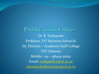 Dr. R. Venkatesh
Professor, VIT Business School &
Dy. Director – Academic Staff College
VIT Chennai
Mobile: +91 – 98409 51652
Email: venkatesh.r@vit.ac.in
chennai.dydirectorasc@vit.ac.in
1
 