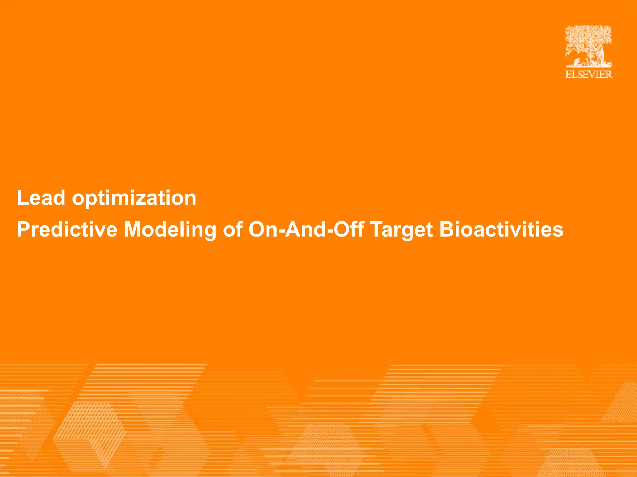 Putting Data to Work |
Lead optimization
Predictive Modeling of On-And-Off Target Bioactivities
 