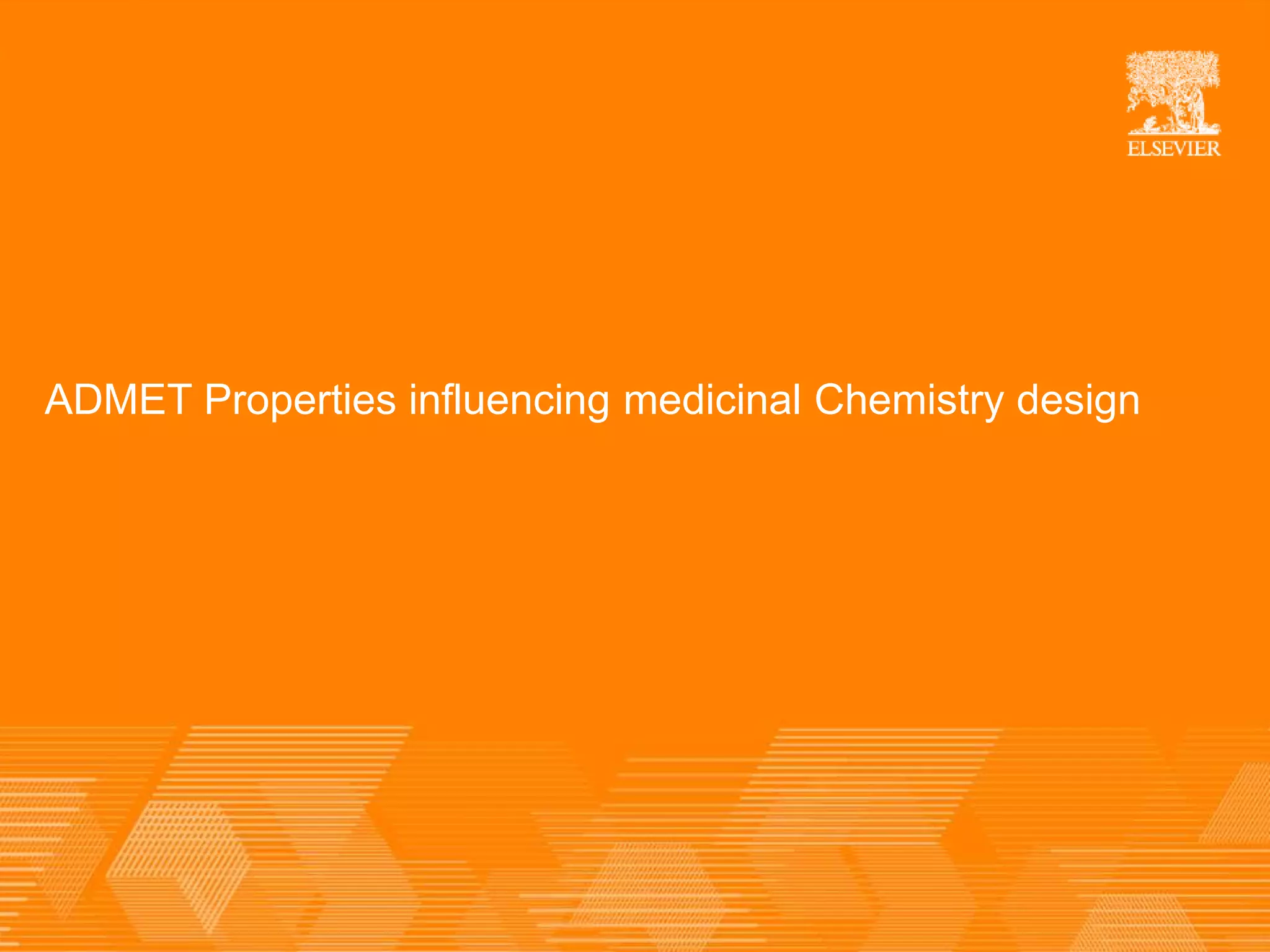 ADMET Properties influencing medicinal Chemistry design
 