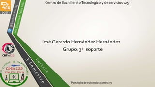Centro de BachilleratoTecnológico y de servicios 125
Portafolio de evidencias correctivo
 