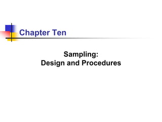Chapter Ten
Sampling:
Design and Procedures
 