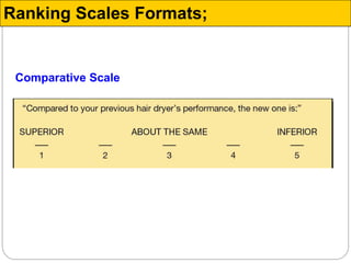 Comparative Scale
Ranking Scales Formats;
 