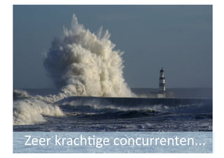 Zeer krachQge concurrenten... 
 