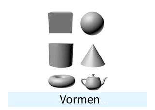 Vormen... 
 