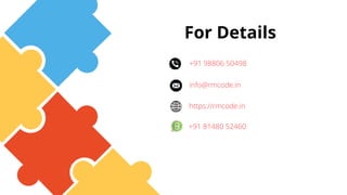 For Details
info@rmcode.in
https://rmcode.in
+91 81480 52460
+91 98806 50498
 
