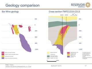 Geology comparison
AUGUST 2013
RMC:TSXV
WWW.RESERVOIRMINERALS.COM
17
 