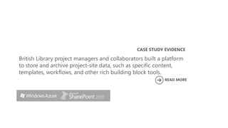 CASE STUDY EVIDENCE

British Library project managers and collaborators built a platform
to store and archive project-site...