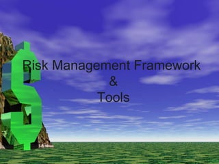 Risk Management Framework
&
Tools
 