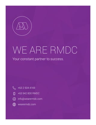 WE ARE RMDC
Your constant partner to success.

+63 2 504 4169
+63 942 800 RMDC
info@wearermdc.com
wearermdc.com

 
