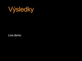 Výsledky
Live demo.
 