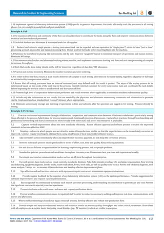 Research in Medical & Engineering Sciences
How to cite this article: Oppenheim B W, Kanter M H, Bueno O, Dizon V, Farnacio L M, et al. Lean Enablers for Clinical Laboratories. Res Med Eng Sci. 2(4).
RMES.000543. 2017. DOI: 10.31031/RMES.2017.02.000543
157
Res Med Eng Sci
3.50 Implement a genetics laboratory information system (GLIS) specific to genetics department, that could efficiently track the processes in all testing
phases (i.e., pre-analytical, analytical, and post-analytical).
Principle 4: Pull
4.1 For maximum efficiency and continuity of the flow use visual Kanbans to coordinate the tasks along the flow and improve communications between
technical and non-technical personnel.
4.2 Establish Kanbans and Minimum & Maximum levels for all supplies.
4.3 Reduce batch sizes to single pieces (a testing instrument rack can be regarded as Lean equivalent to “single piece”), strive to have “just in time”
processing as much as possible and balance incoming flow. Do not wait for full racks before inserting them into the machine.
4.4 Optimize the workflow by placing like instruments side by side. Improve “spaghetti” layout to minimize transport of specimens and human motion.
Eliminate NVA steps.
4.5 Use minimum size batches and eliminate batching where possible, and implement continuous loading and flow and real time processing of samples
to increase throughput.
4.6 Work that can be done today should not be left for tomorrow regardless of due date/TAT allowance.
4.7 Practice just-in-time inventory. Minimize lot number variation and over-ordering.
4.8 In order to level the flow, ensure at least hourly deliveries of samples to each testing laboratory in the same facility, regardless of partial or full trays
or within-facility transportation vehicles.
4.9 Assure that all testing processes have an internal customer/next step defined until the result is posted. The steps of the testing process to be
determined based on the needs of the next step in the process. Identify internal customer for every non routine task and coordinate the task details
before beginning the work in order to avoid rework and disruption of flow.
4.10 Promote high level of cooperation between test performer and result reviewer, where applicable, to minimize mistakes and maximize quality.
4.11 Include only the information on test results that are needed by the physician, and eliminate unnecessary comments and information to promote
clarity. Implement and use standardized “canned” phrases where appropriate.
4.12 Eliminate unnecessary storage and batching of specimens in bins and cabinets after the specimen are logged-in for testing. Proceed directly to
testing.
Principle 5: Perfection
5.1 Practice continuous improvement through collaboration, cooperation, and communication between all relevant stakeholders, particularly among
those affected in the process. Solicit ideas for process improvement. Continually improve all processes. Capture best practices through benchmarking and
professional networking and share/communicate them broadly with other staff, and across the enterprise if applicable.
5.2 Capture verified improvement ideas into new standards efficiently. Assure efficient approval and release process to enable the improved
standards to become effective ASAP.
5.3 Develop a culture in which people are not afraid to make all imperfections visible, so that the imperfections can be immediately corrected or
improved. Conduct regular meetings to address them, using small teams of local stakeholders (Kaizen teams).
5.4 Take corrective action immediately when any imperfection becomes apparent, do not delay the correction process.
5.5 Strive to make each process totally predictable in terms of effort, cost, time and quality. Keep reducing variation.
5.6 Use and discuss failures as opportunities for learning, emphasizing process and not people problem.
5.7 Standardize policies, procedures and workflows throughout the enterprise. Disseminate best practices and experiences broadly.
5.8 Use simple and concise communication modes such as an A3 form throughout the enterprise.
5.9 Use well-proven Lean tools such as visual controls, standards, Kanbans, Poka-Yoke mistake proofing, 5S’s workplace organization, flow leveling
and balancing, spaghetti diagrams, Gemba walks, waste walk sheet, forms, work cells, as well as quality tools such as Pareto and Ishikawa diagrams, root
cause analysis, 5 whys, etc., to uncover all imperfections and develop effective improvement plans.
5.10 Sign effective and well-written contracts with equipment repair contractors to minimize equipment downtime.
5.11 Provide regular feedback to the supplier of any laboratory information system (LIS) on the system performance. Provide suggestions for
software improvements and request rapid implementation.
5.12 Encourage staff to continuously scrutinize each step of specimen processing, understanding its contribution to patient care and cost. Prevent
the significant cost due to rejected/canceled specimens.
5.13 Prevent duplicate orders with smart software and request notification alerts.
5.14 Provide wireless communication means to inpatient staff in order to reduce unnecessary walking and improve real-time communications with
nurses and physicians.
5.15 Where inefficient testing is based on a legacy research process, develop efficient and robust new production flow.
5.16 Provide simple and easy-to-understand metrics and statistical trends on process quality, throughput and other critical parameters. Share them
with all employees on a regular basis; best using visual displays (e.g., TV monitors), which are visible to everyone.
 