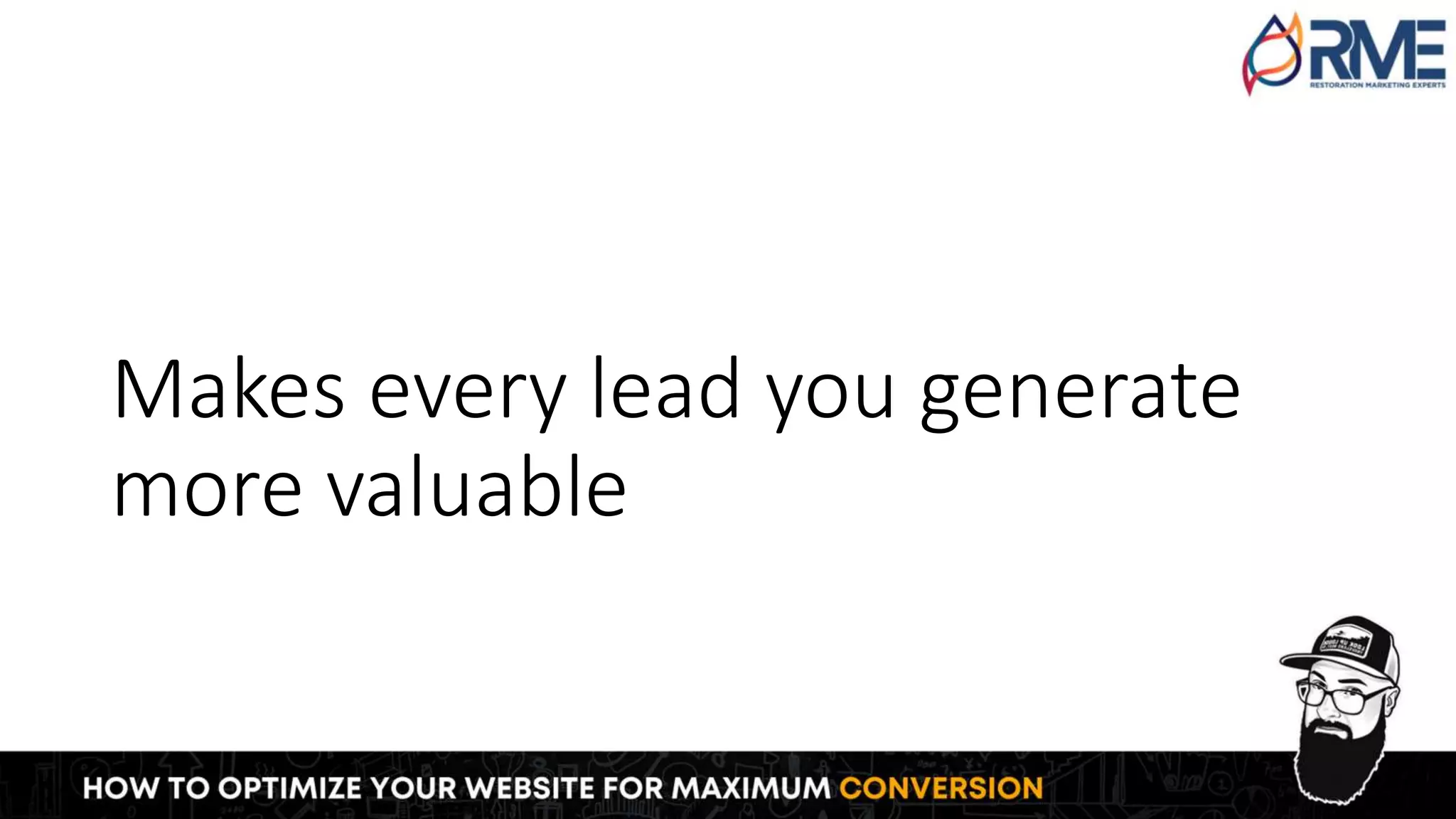 Makes every lead you generate
more valuable
 
