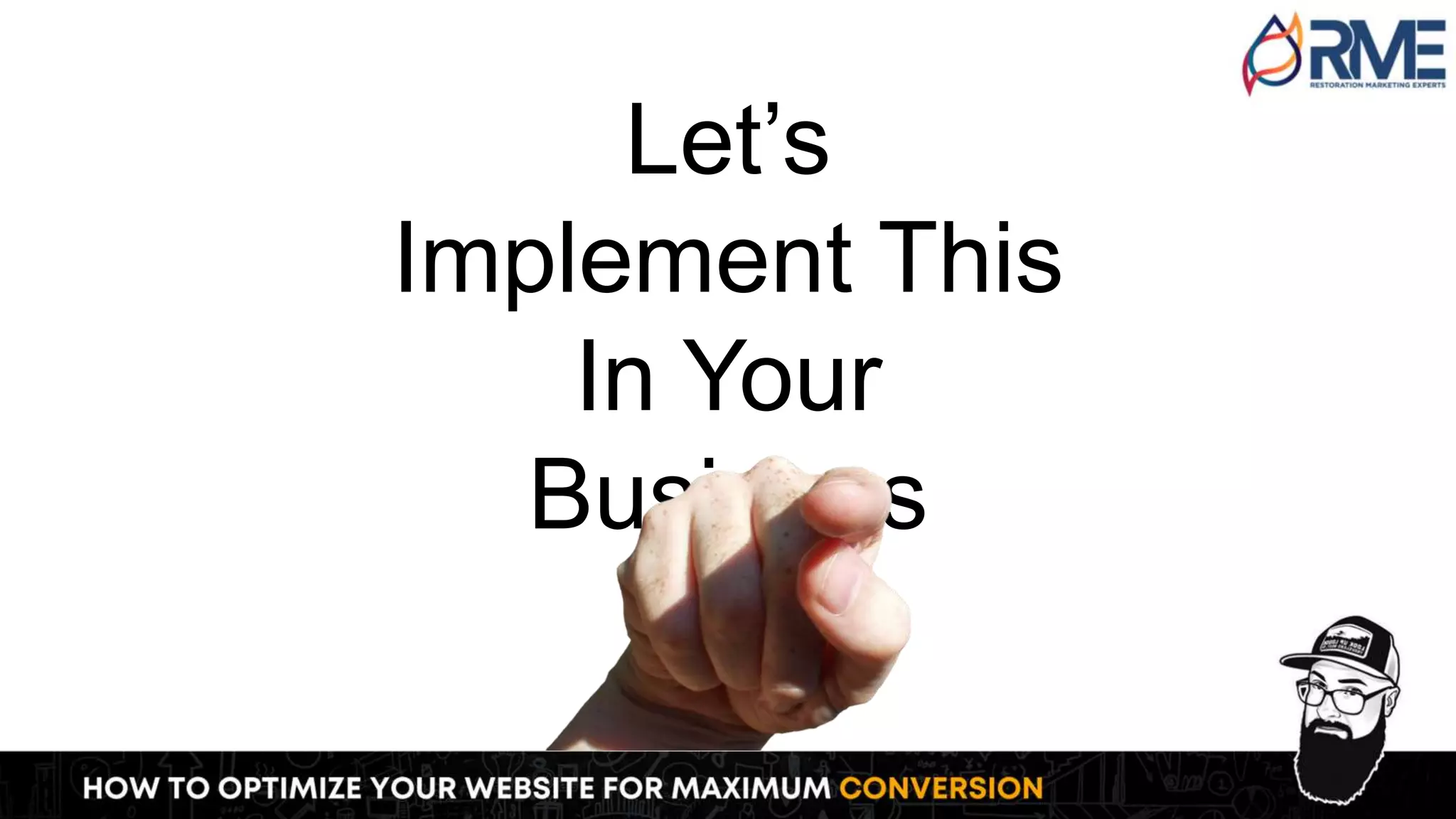 Let’s
Implement This
In Your
Business
 