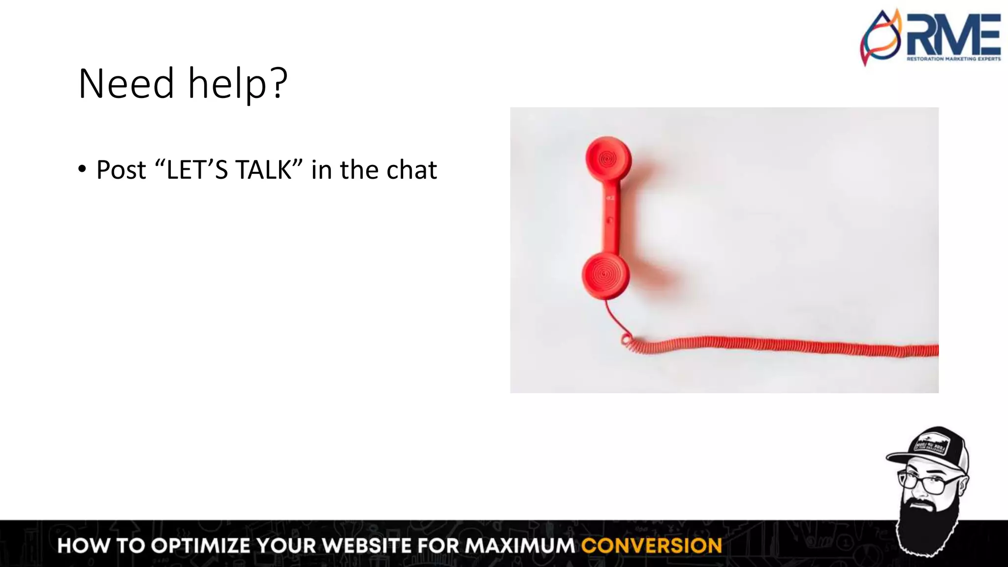 Need help?
• Post “LET’S TALK” in the chat
 