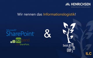 Wir nennen das Informationslogistik!

&
ILC

 