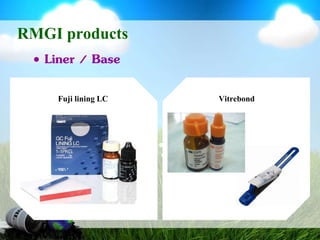 RMGI productsLiner / Base                Fuji lining LCVitrebond