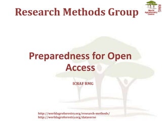 Research Methods Group
http://worldagroforestry.org/research-methods/
http://worldagroforestry.org/dataverse
Preparedness ...