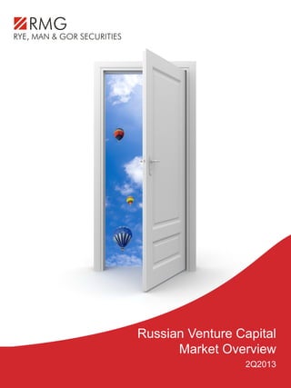 Russian Venture Capital
Market Overview
2Q2013
 