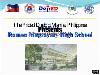 RMHS  Educational Media Specialist Presents The Pride of DepEd, Manila, Philippines Ramon Magsaysay High School RMHS EMS 